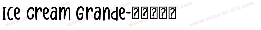 Ice Cream Grande字体转换